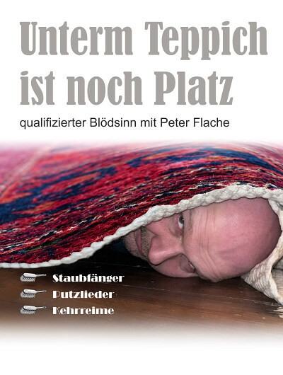 Peter Flache - Unterm Teppich ist noch Platz